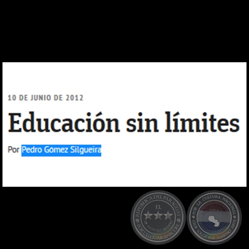 EDUCACIÓN SIN LÍMITES - Por PEDRO GÓMEZ SILGUEIRA - Domingo, 10 de Junio de 2012